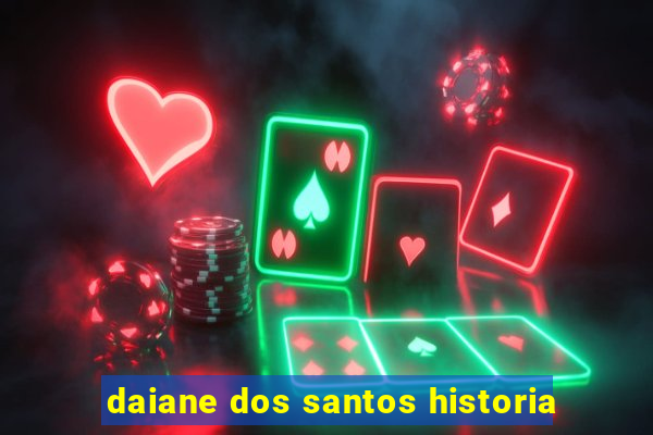 daiane dos santos historia